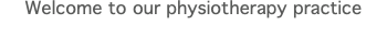 Welcome to our physiotherapy practice